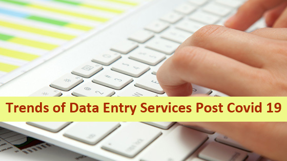 Trends of Data Entry Services Post Covid 19